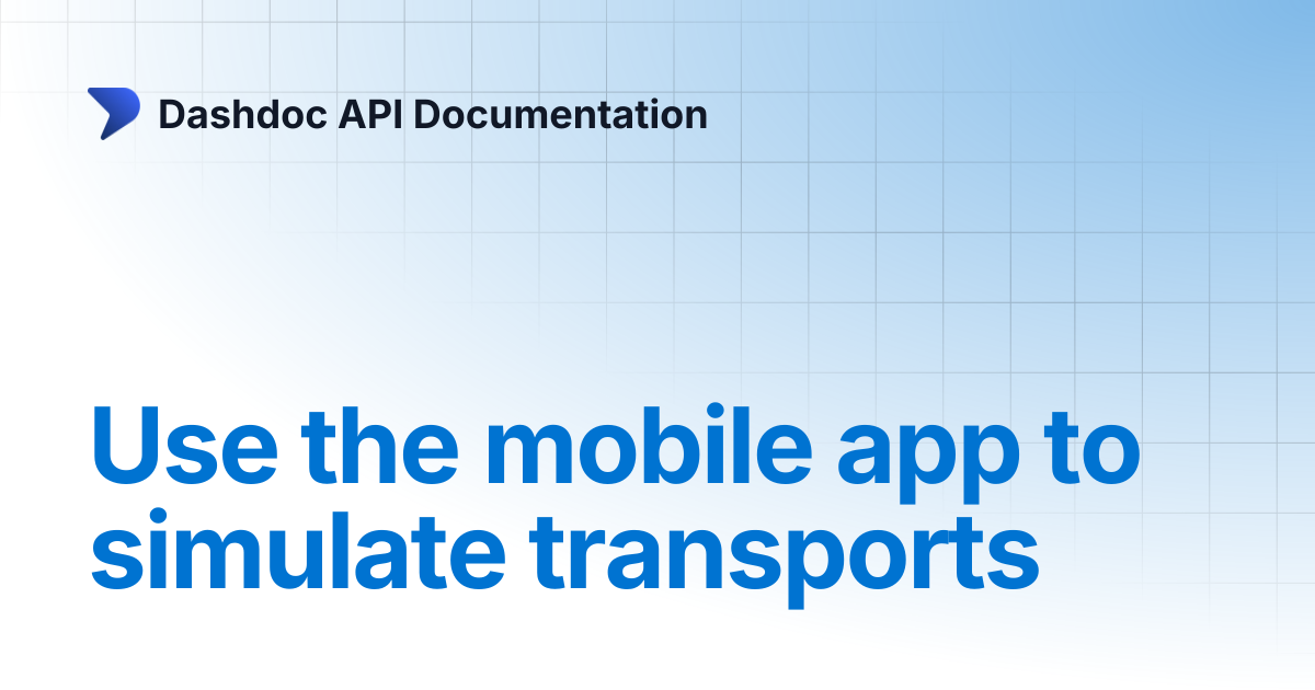 Use the mobile app to simulate transports | Dashdoc API Documentation
