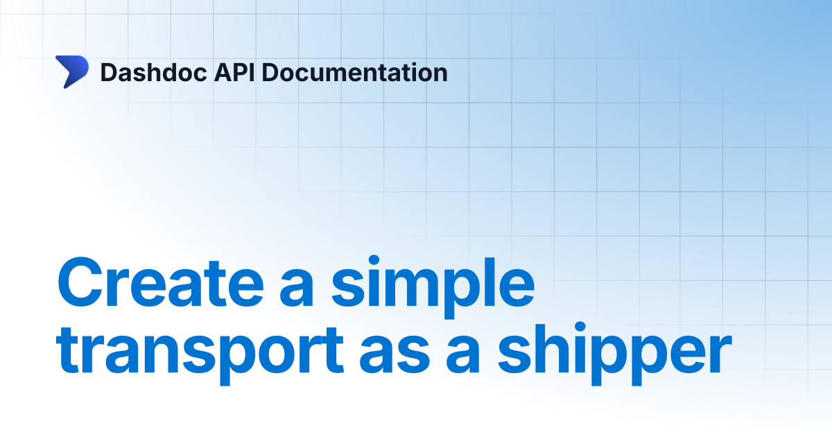 Create a simple transport as a shipper | Dashdoc API Documentation