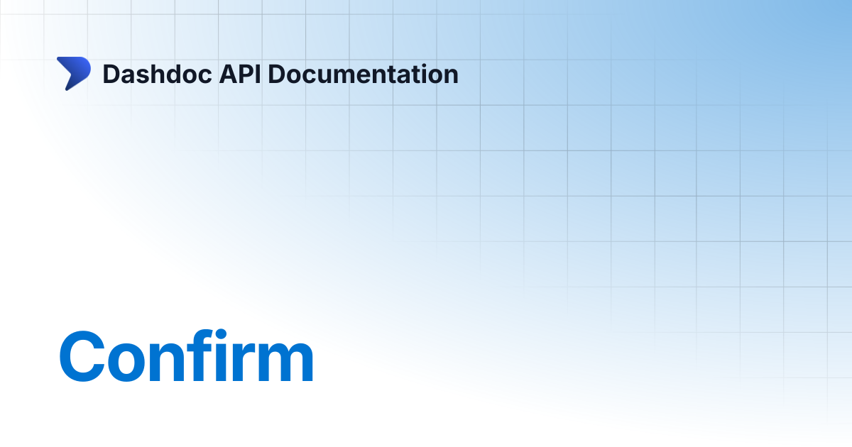 Confirm | Dashdoc API Documentation