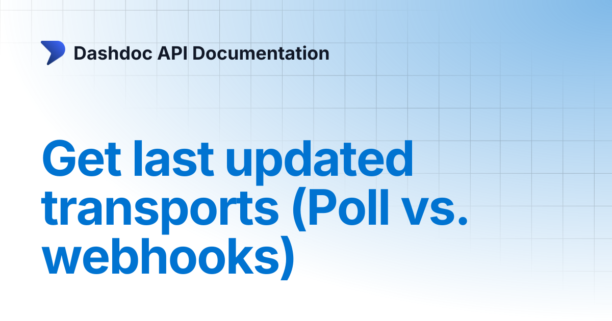 Get last updated transports (Poll vs. webhooks) | Dashdoc API Documentation